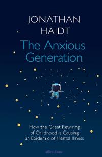 Jonathan Haidts bok The Anxious Generation: How the great rewiring of childhood is causing an epidemic of mental illness