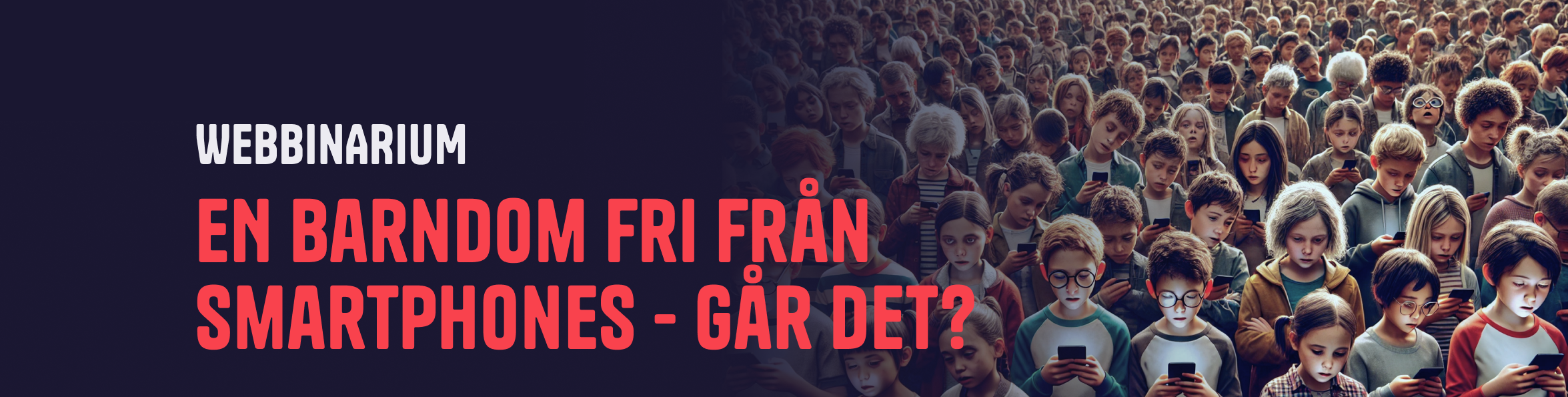 Webbinarium: En barndom fri från smartphones - går det?