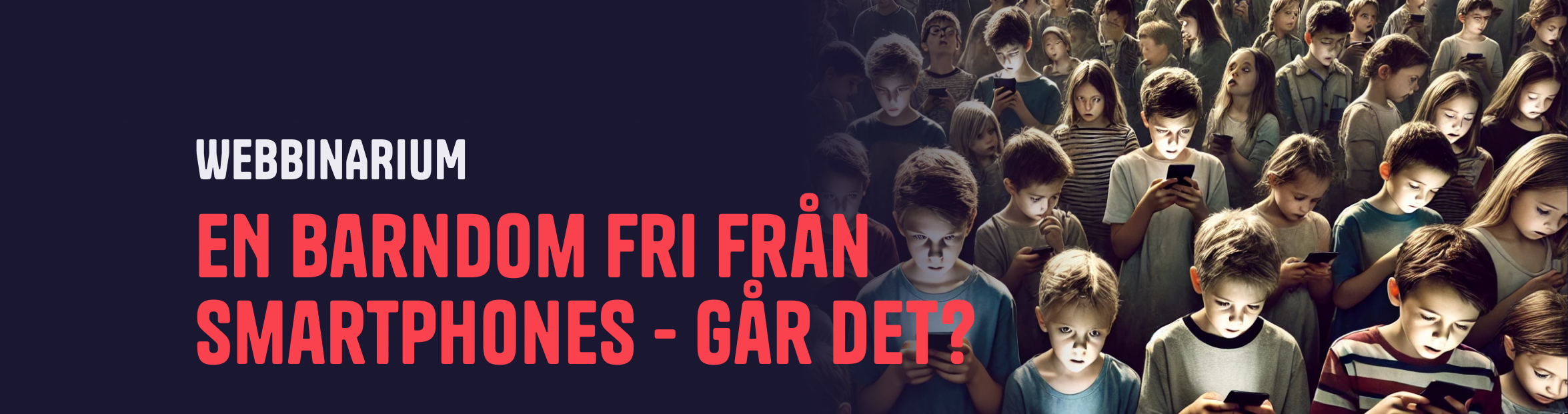 Webbinarium: En barndom fri från smartphones - går det?